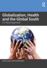 Image for Globalization, Health and the Global South: A Critical Approach