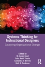 Image for Systems Thinking for Instructional Designers: Catalyzing Organizational Change