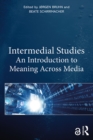 Image for Intermedial Studies: An Introduction to Meaning Across Media