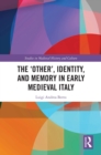 Image for The &#39;Other&#39;, Identity, and Memory in Early Medieval Italy