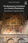 Image for The Renaissance Considered as a Creative Phenomenon: Explorations in Cognitive History