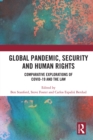 Image for Global pandemic, security and human rights: comparative explorations of COVID-19 and the law