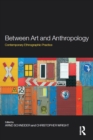 Image for Between art and anthropology: contemporary ethnographic practice