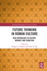 Image for Future Thinking in Roman Culture: New Approaches to History, Memory, and Cognition