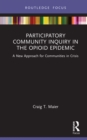 Image for Participatory community inquiry in the opioid epidemic: a new approach for communities in crisis