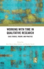 Image for Working with time in qualitative research: case studies, theory and practice