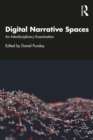 Image for Digital narrative spaces: an interdisciplinary examination