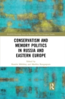 Image for Conservatism and memory politics in Russia and Eastern Europe