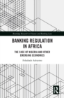 Image for Banking Regulation in Africa: The Case of Nigeria and Other Emerging Economies