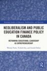 Image for Neoliberalism and Public Education Finance Policy in Canada: Reframing Educational Leadership as Entrepreneurship