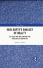 Image for Karl Barth&#39;s analogy of beauty: its basis and implications for theological aesthetics
