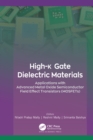 Image for High-K Gate Dielectric Materials: Applications With Advanced Metal Oxide Semiconductor Field Effect Transistors (MOSFETs)