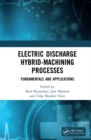 Image for Electric discharge hybrid-machining processes: fundamentals and applications