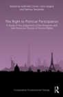 Image for The Right to Political Participation: A Study of the Judgments of the European and Inter-American Courts of Human Rights
