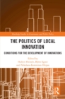 Image for The politics of local innovation: conditions for the development of innovations