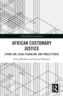 Image for African customary justice: living law, legal pluralism, and public ethics