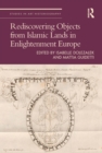 Image for Rediscovering Objects from Islamic Lands in Enlightenment Europe