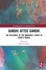 Image for Gandhi After Gandhi: The Relevance of the Mahatma&#39;s Legacy in Today&#39;s World
