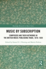 Image for Music by Subscription: Composers and Their Networks in the British Music-Publishing Trade, 1676-1820