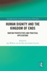 Image for Human Dignity and the Kingdom of Ends: Kantian Perspectives and Practical Applications
