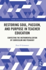 Image for Restoring Soul, Passion, and Purpose in Teacher Education: Contesting the Instrumentalization of Curriculum and Pedagogy