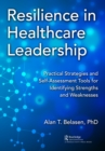 Image for Resilience in healthcare leadership: practical strategies and self-assessment tools for identifying strengths and weaknesses