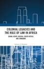 Image for Colonial legacies and the rule of law in Africa: Ghana, Kenya, Nigeria, South Africa, and Zimbabwe