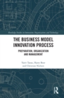 Image for The business model innovation process: preparation, organization and management