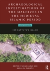 Image for Archaeological Investigations of the Maldives in the Medieval Islamic Period: Ibn Battuta&#39;s Island