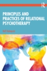 Image for Principles and practices of relational psychotherapy