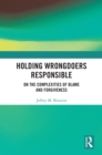 Image for Holding wrongdoers responsible: on the complexities of blame and forgiveness