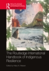Image for The Routledge international handbook of indigenous resilience