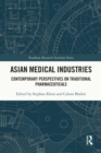 Image for Asian Medical Industries: Contemporary Perspectives on Traditional Pharmaceuticals