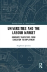 Image for Universities and the Labour Market: Graduate Transitions from Education to Employment