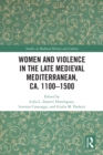 Image for Women and violence in the late medieval Mediterranean, ca. 1100-1500