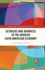 Image for Setbacks and advances in the modern Latin American economy