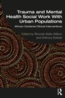 Image for Trauma and Mental Health Social Work With Urban Populations: African-Centered Clinical Interventions