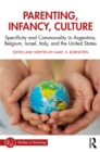 Image for Parenting, Infancy, Culture: Specificity in Argentina, Belgium, Israel, Italy, and the United States