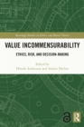 Image for Value incommensurability: ethics, risk, and decision-making