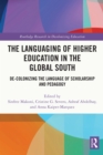 Image for The Languaging of Higher Education in the Global South: De-Colonizing the Language of Scholarship and Pedagogy