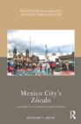 Image for Mexico City&#39;s Zócalo: A History of a Constructed Spatial Identity