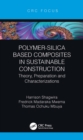 Image for Polymer-silica based composites in sustainable construction: theory, preparation and characterizations