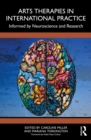 Image for Arts therapies in international practice: informed by neuroscience and research