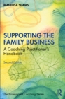 Image for Supporting the Family Business: A Coaching Practitioner&#39;s Handbook