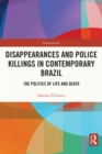 Image for Disappearances and police killings in contemporary Brazil: the politics of life and death
