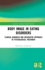 Image for Body image in eating disorders: clinical diagnosis and integrative approach to psychological treatment