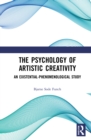Image for The psychology of artistic creativity: an existential-phenomenological study