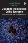 Image for Designing Intersectional Online Education: Critical Teaching and Learning Practices