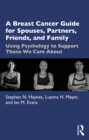 Image for A breast cancer guide for spouses, partners, friends, and family: using psychology to support those we care about