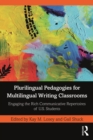 Image for Plurilingual pedagogies for multilingual writing classrooms: engaging the rich communicative repertoires of U.S. students
